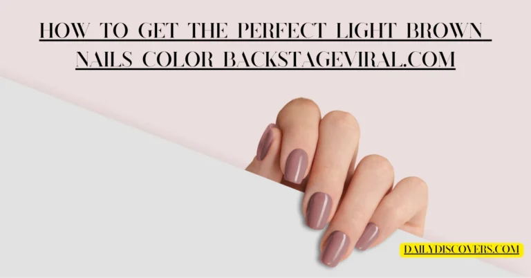 How to Get the Perfect Light Brown Nails Color: Expert Tips on Backstageviral.com