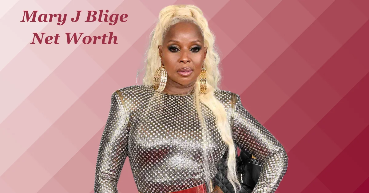 Mary J Blige Net Worth: The Journey of the Queen of Hip-Hop Soul